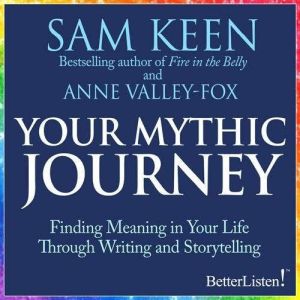 Your Mythic Journey, Sam Keen
