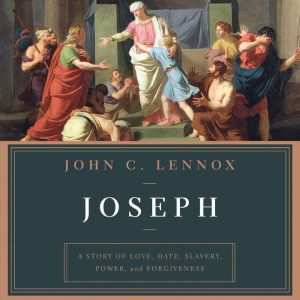 Joseph: A Story of Love, Hate, Slavery, Power, and Forgiveness