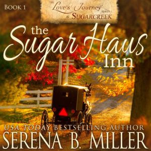 The Sugar Haus Inn Book 1, Serena B. Miller