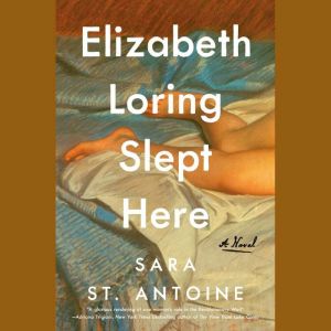 Elizabeth Loring Slept Here, Sara St. Antoine