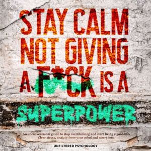 Stay Calm Not Giving a Fck Is a Supe..., Unfiltered Psychology
