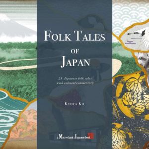 Folk Tales of Japan: 28 Japanese folktales with cultural commentary