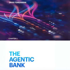 The Agentic Bank: How Intelligent Systems Are Redefining Finance