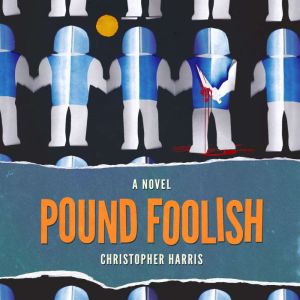 Pound Foolish, Christopher Harris