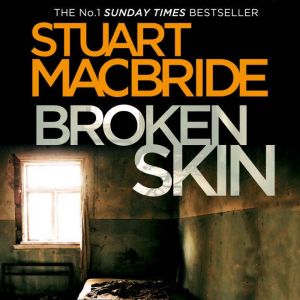 Broken Skin, Stuart MacBride