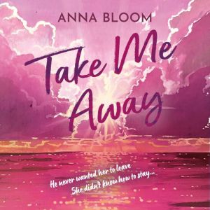 Take Me Away, Anna Bloom
