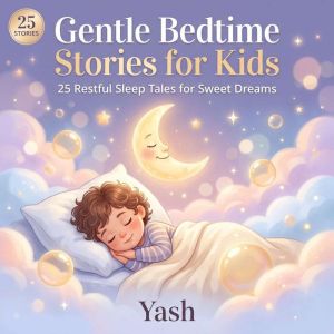 Gentle Bedtime Stories for Kids 25 R..., Yash