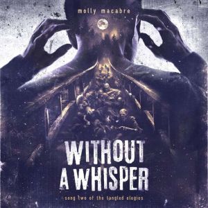 Without A Whisper, Molly Macabre
