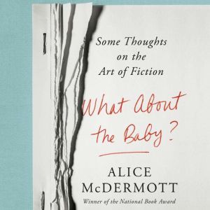 What About the Baby?, Alice McDermott