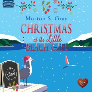Christmas at the Little Beach Cafe, Morton S. Gray