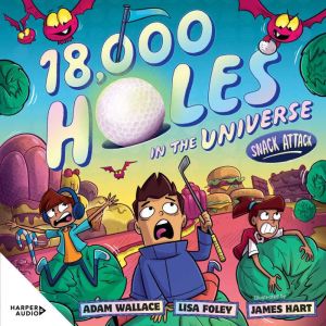 Snack Attack (18,000 Holes in the Universe, #2): The second book in the wild and wacky illustrated series from the creators of