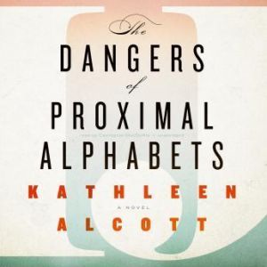 The Dangers of Proximal Alphabets, Kathleen Alcott