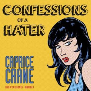 Confessions of a Hater, Caprice Crane