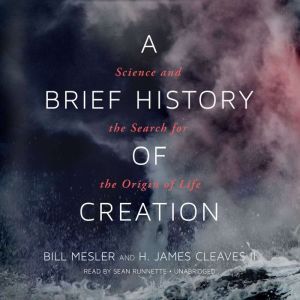 A Brief History of Creation, Bill Mesler H. James Cleaves II