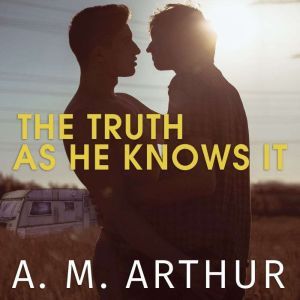 The Truth As He Knows It, A. M. Arthur