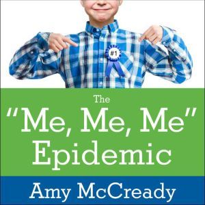 The Me, Me, Me Epidemic, Amy McCready