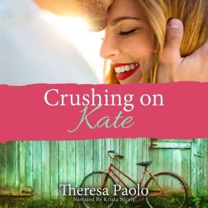 Crushing on Kate, Theresa Paolo