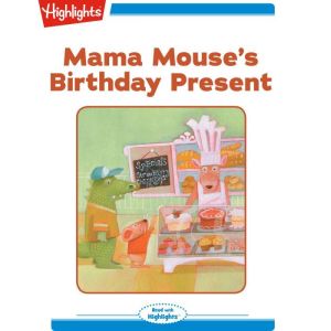 Mama Mouses Birthday Present, Highlights for Children