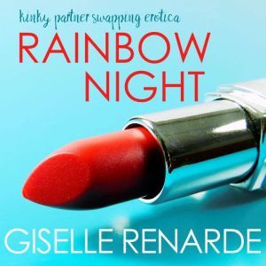 Rainbow Night: Kinky Partner Swapping Erotica, Giselle Renarde