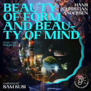 Beauty of Form and Beauty of Mind St..., Hans Christian Andersen