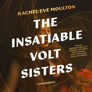 The Insatiable Volt Sisters, Rachel Eve Moulton