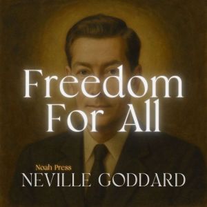 Freedom For All, Neville Goddard