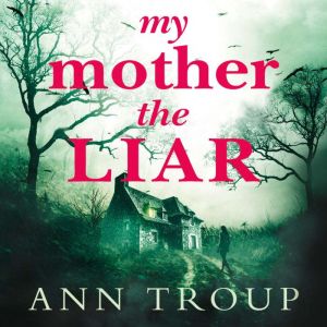 My Mother, The Liar, Ann Troup