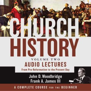 Church History, Volume Two Audio Lec..., John  D. Woodbridge