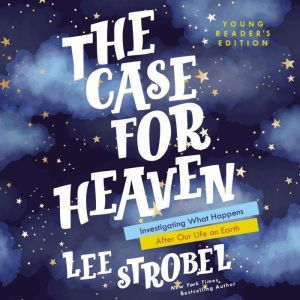 The Case for Heaven Young Readers Ed..., Lee Strobel