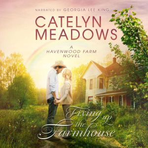 Fixing Up the Farmhouse, Catelyn Meadows