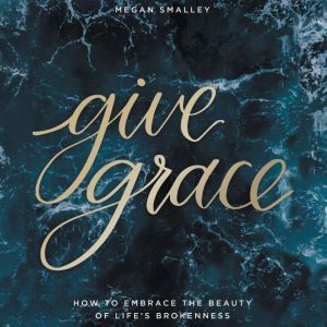 Give Grace, Megan Smalley