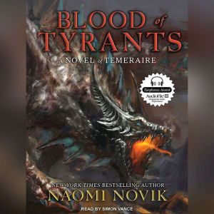 Blood of Tyrants, Naomi Novik