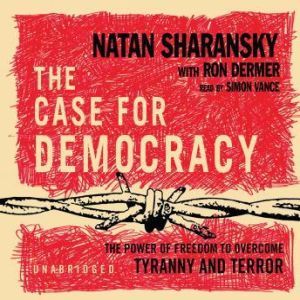 The Case for Democracy, Natan Sharansky, Jr.