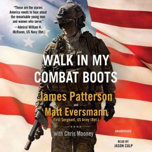 Walk in My Combat Boots: True Stories from America's Bravest Warriors, James Patterson