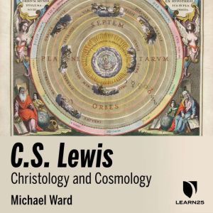 C.S. Lewis Christology and Cosmology..., Michael Ward