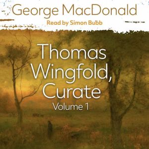 Thomas Wingfold, Curate Volume 1, George MacDonald