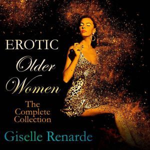 Erotic Older Women The Complete Coll..., Giselle Renarde