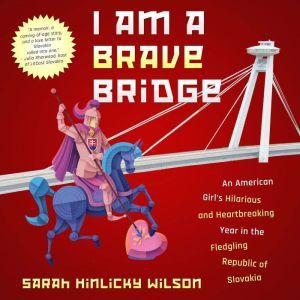 I Am a Brave Bridge, Sarah Hinlicky Wilson