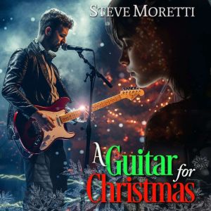A Guitar for Christmas: A holiday story on six strings