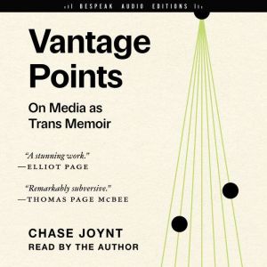 Vantage Points: On Media as Trans Memoir