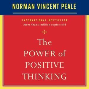 The Power Of Positive Thinking, Dr. Norman Vincent Peale