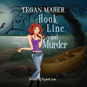 Hook, Line, and Murder: A Witches of Keyhole Lake Cozy Mystery