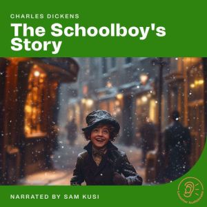 The Schoolboys Story, Charles Dickens