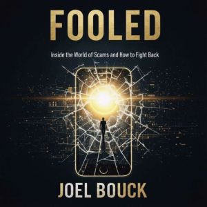 Fooled: Inside the World of Scams and How to Fight Back