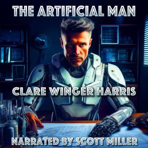 The Artificial Man: The Dismantling of a Manand a Mind
