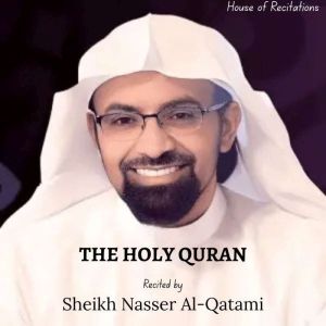 The Holy Quran - Sheikh Nasser Al-Qatami
