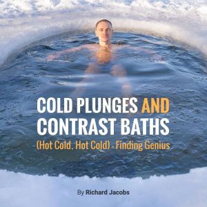 Cold Plunges and Contrast Baths (Hot Cold, Hot Cold) - Finding Genius