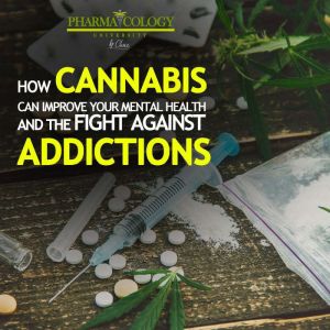 How cannabis can improve your mental ..., Pharmacology University