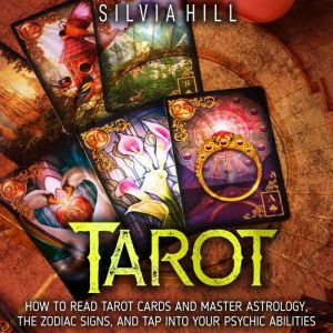 Tarot How to Read Tarot Cards and Ma..., Silvia Hill
