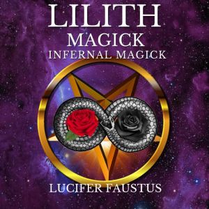 Lilith Magick, Lucifer Faustus